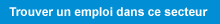 Trouvez un emploi dans ce secteur